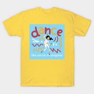 Dance Like You Are In Congress T-Shirt